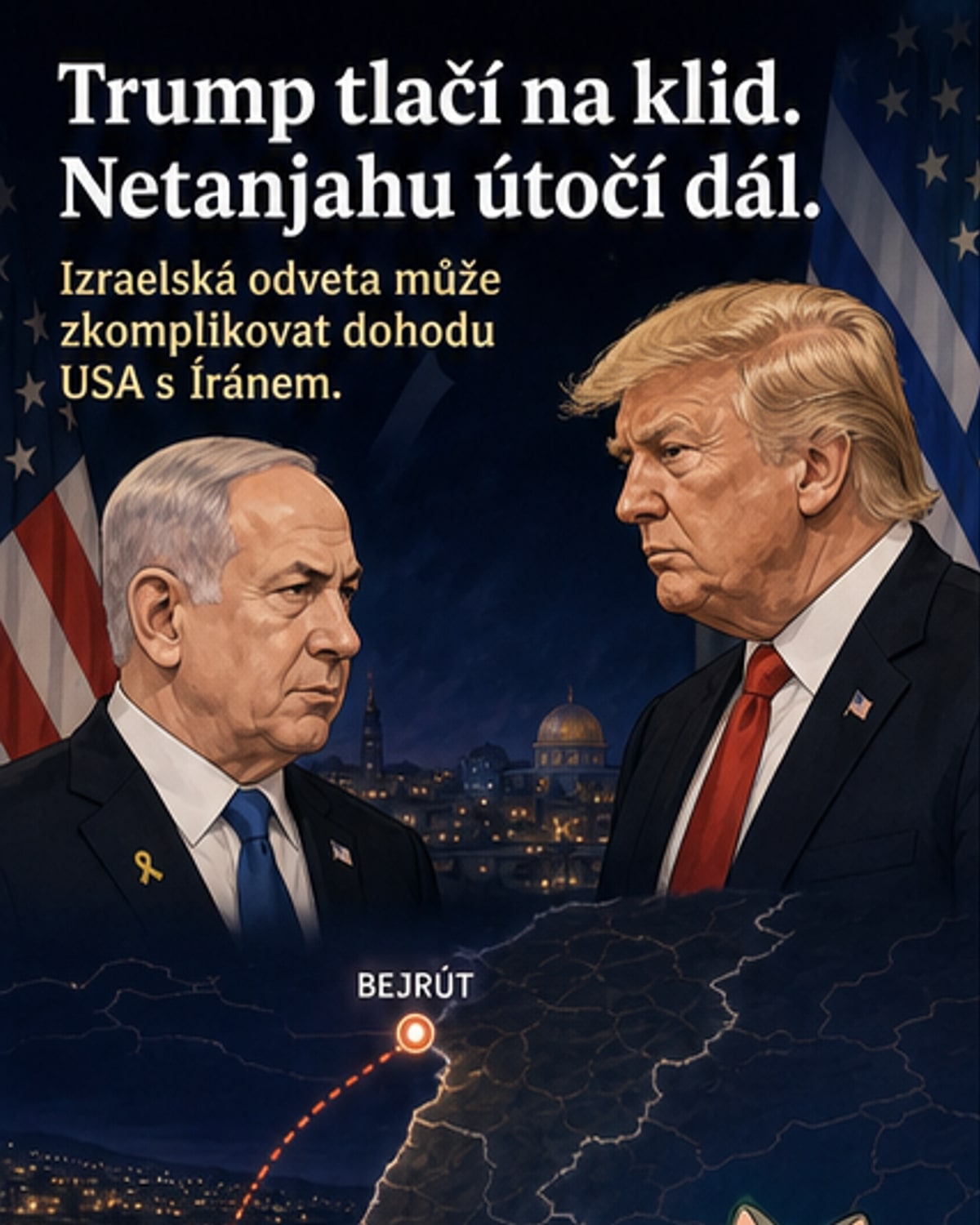 Trump musí držet Izrael na uzdě kvůli dohodě s Íránem