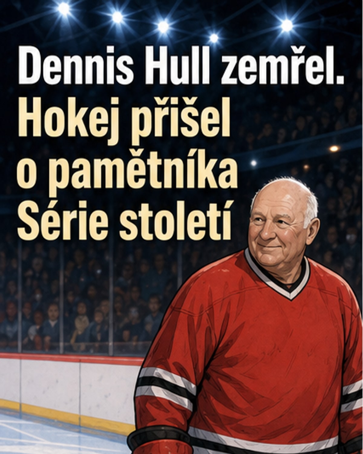 Zemřel Dennis Hull, hvězda Blackhawks