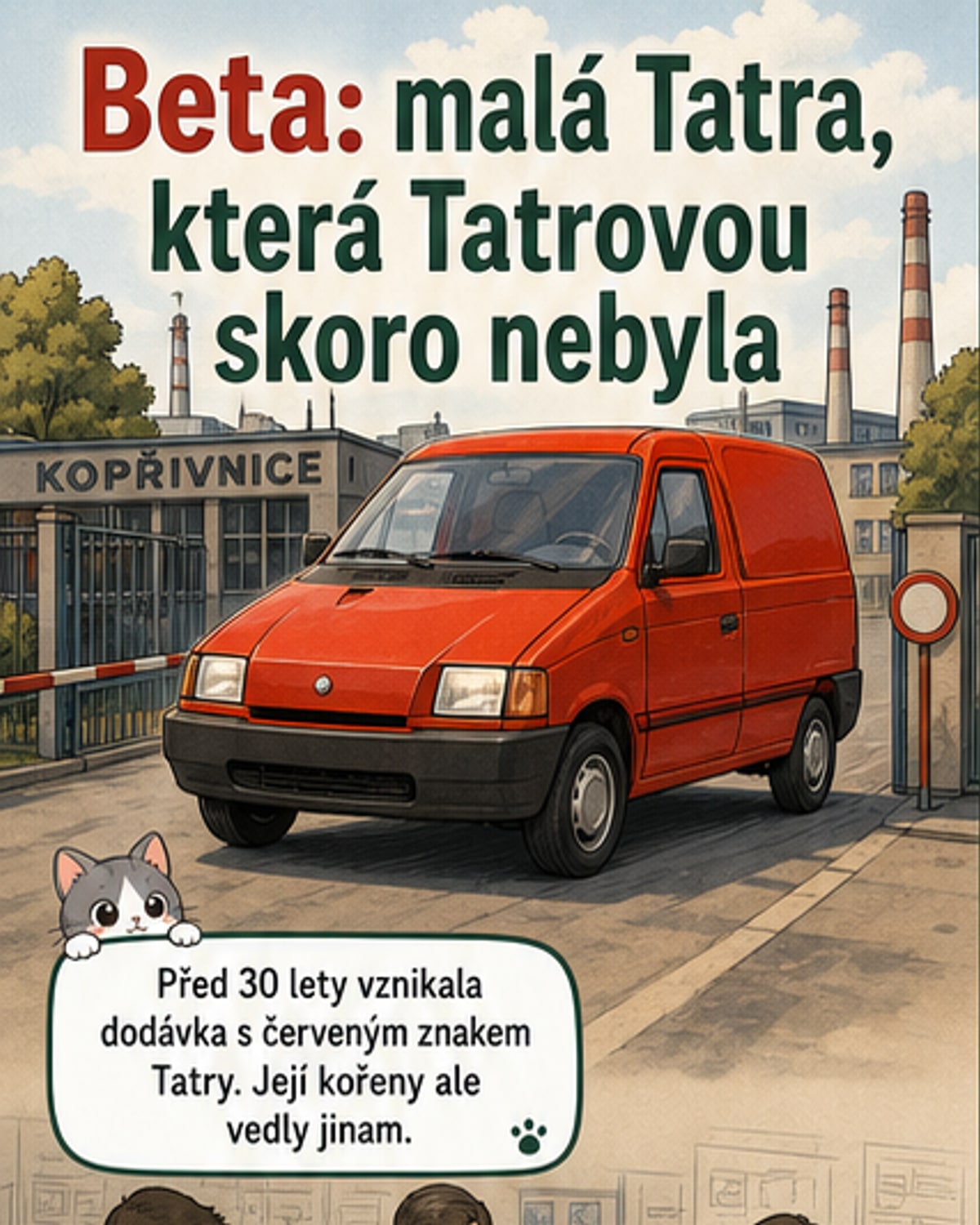 Ilustrace malé bílé dodávky Tatra Beta s charakteristickým červeným logem, stojící před závodní budovou v Příboru, na pozadí viditelná ocelová konstrukce rámu a montážní linka.