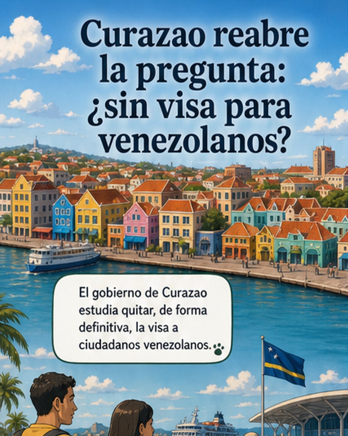 Bandera de Curazao junto a siluetas de personas cruzando un puerto marítimo, simbolizando la posible eliminación del visado para venezolanos.