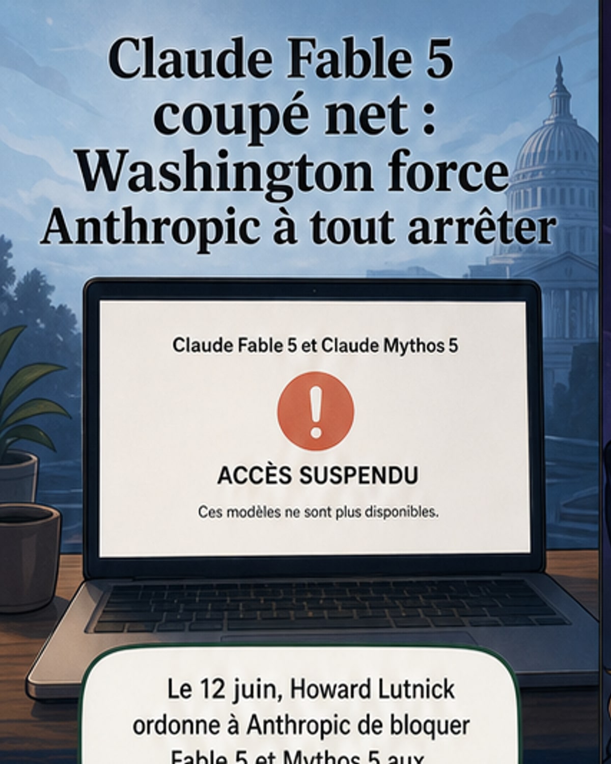 Capture d'écran du site d'Anthropic affichant la suspension des modèles Fable 5 et Mythos 5, avec la mention d'un arrêt immédiat ordonné par le gouvernement américain.