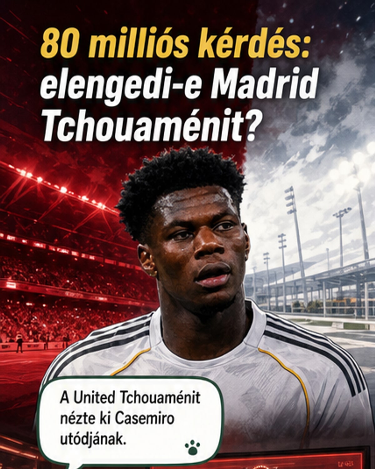 MU 80 millióért hívja Tchouamenit