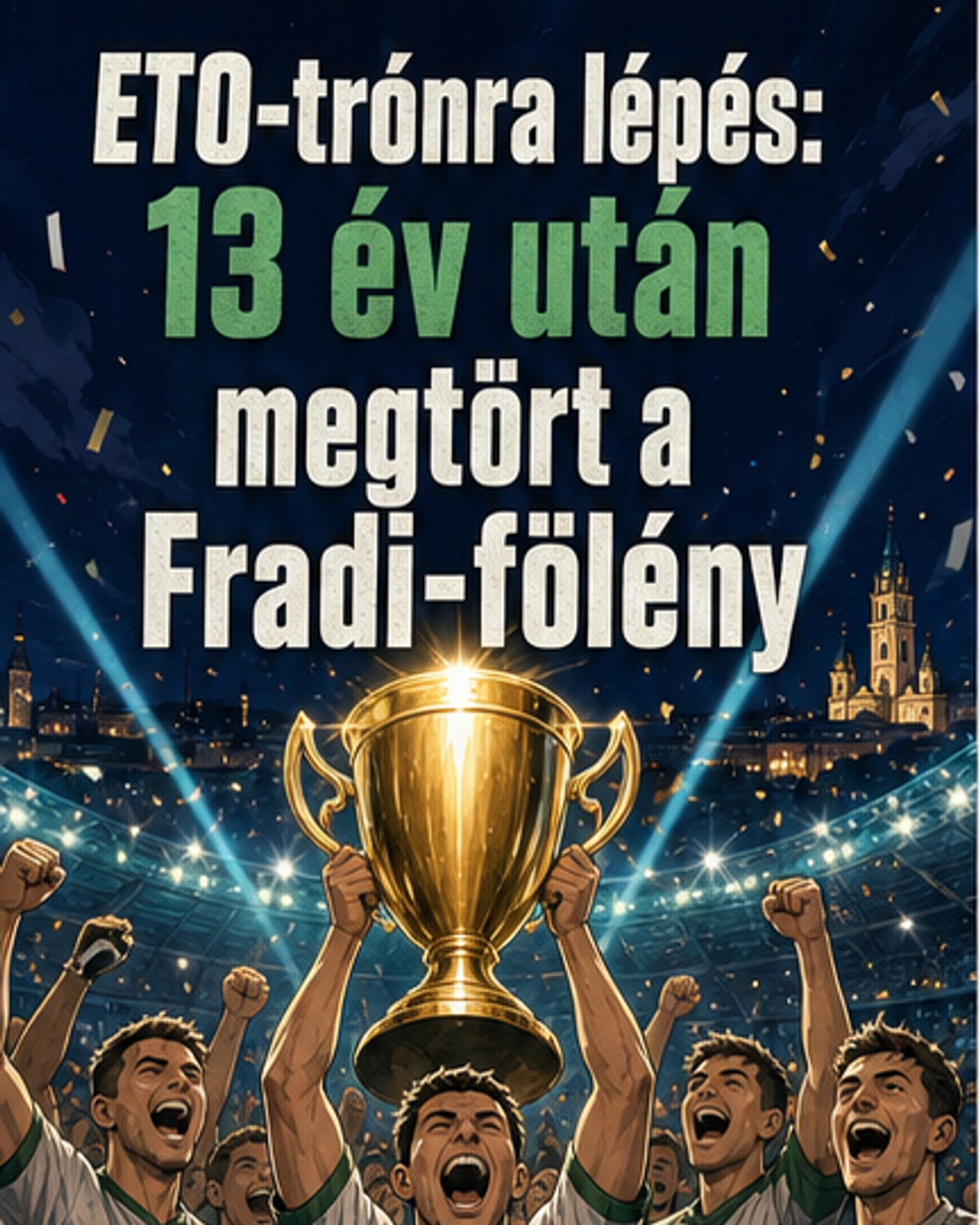 ETO újra bajnok – 13 év után dőlt a trón