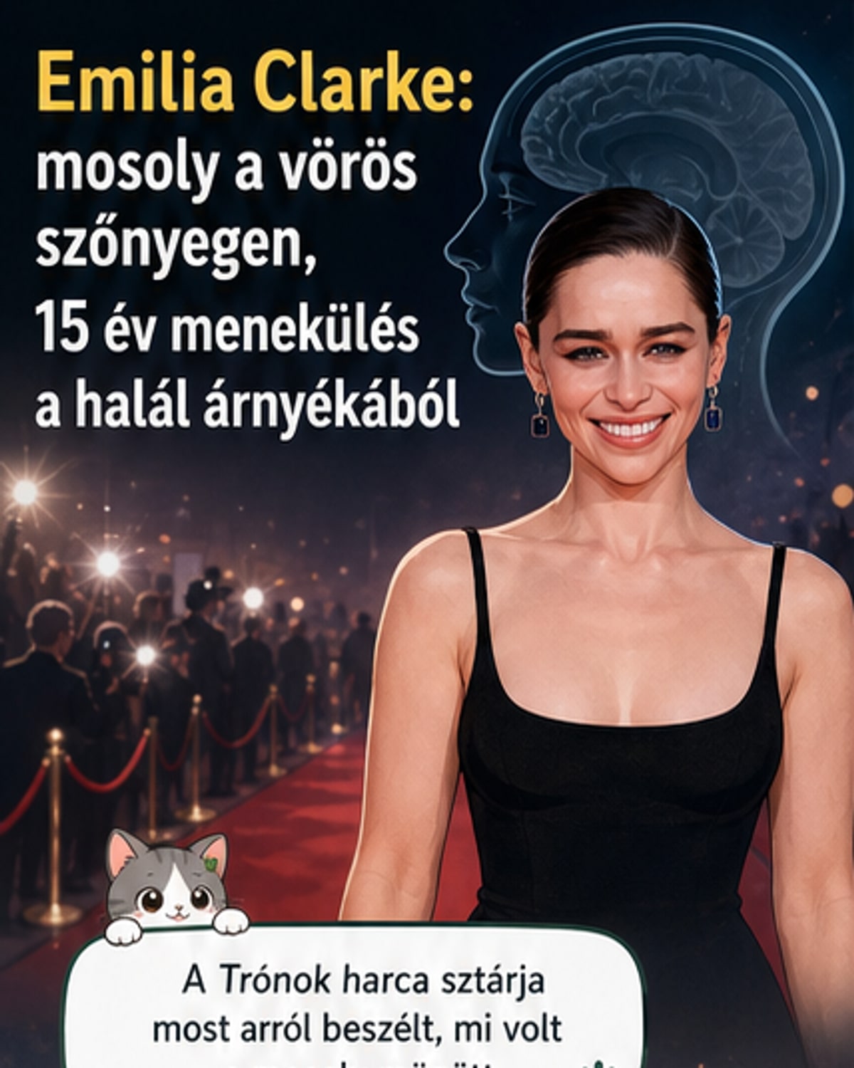 Emilia Clarke 15 éve küzd a láthatatlan sebekkel