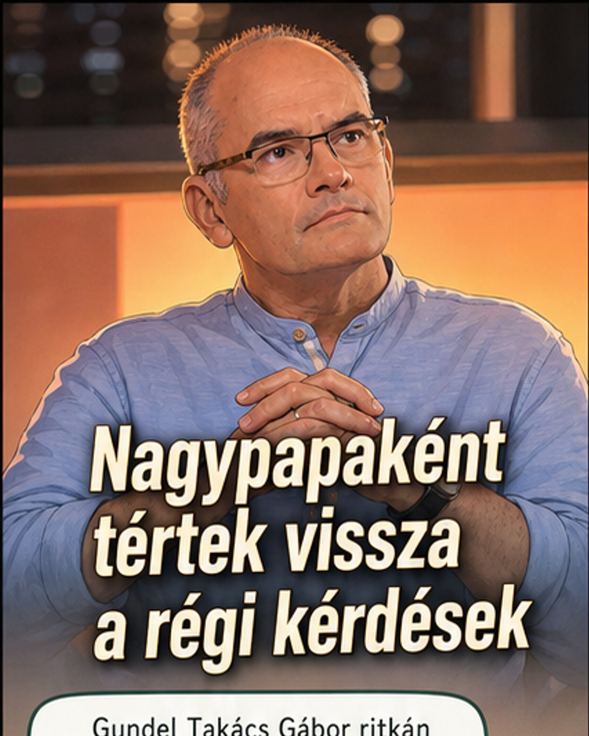 Gundel Takács Gábor szívbemarkoló vallomása