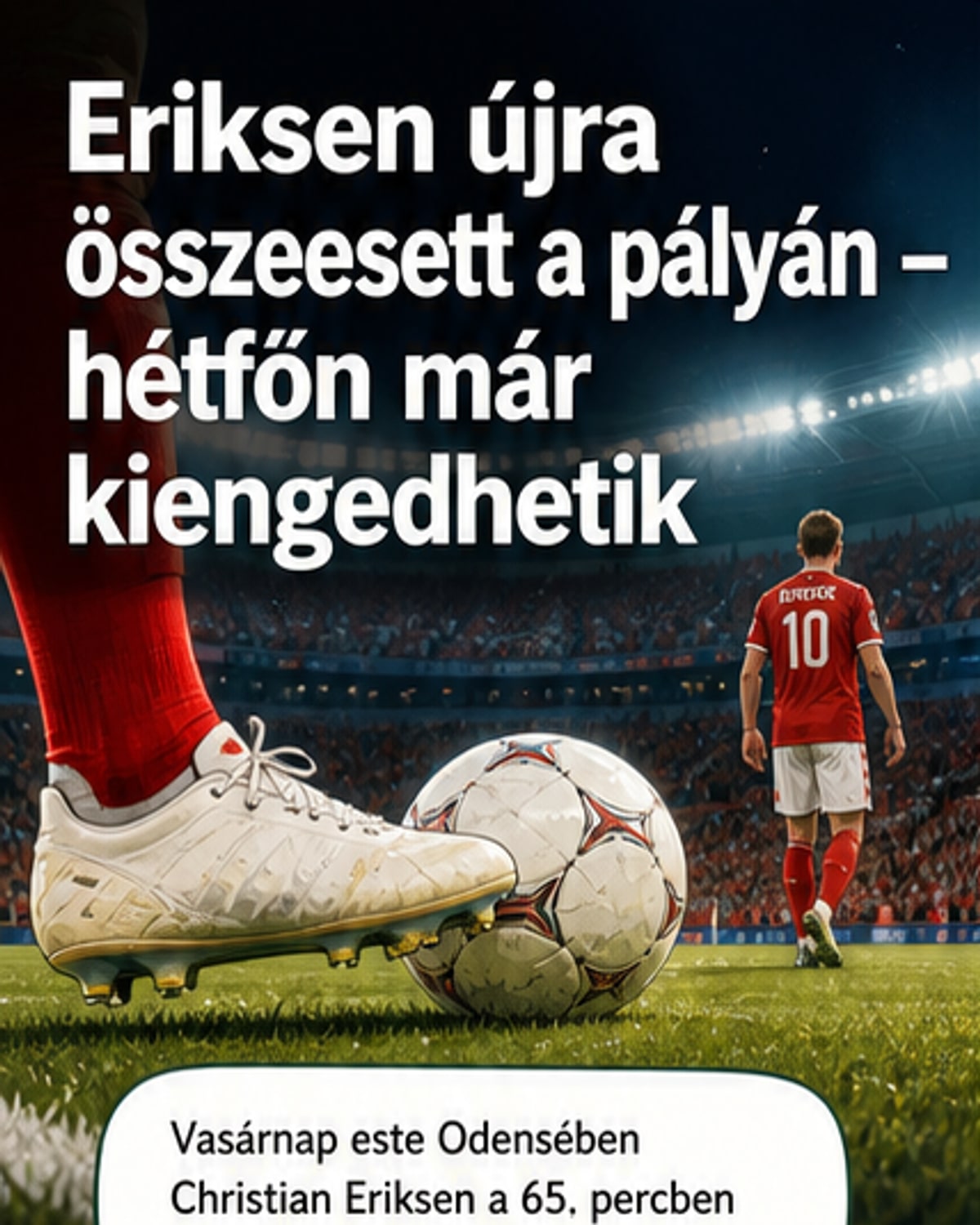 Eriksen hamarosan haza mehet