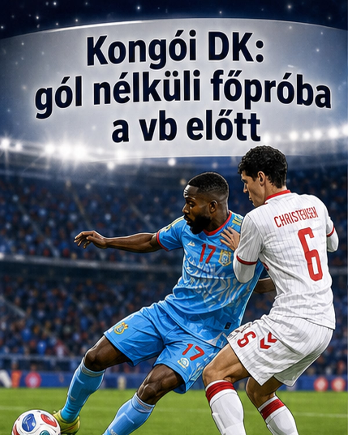 Kongó a VB-re hangol: döntetlen Dániával