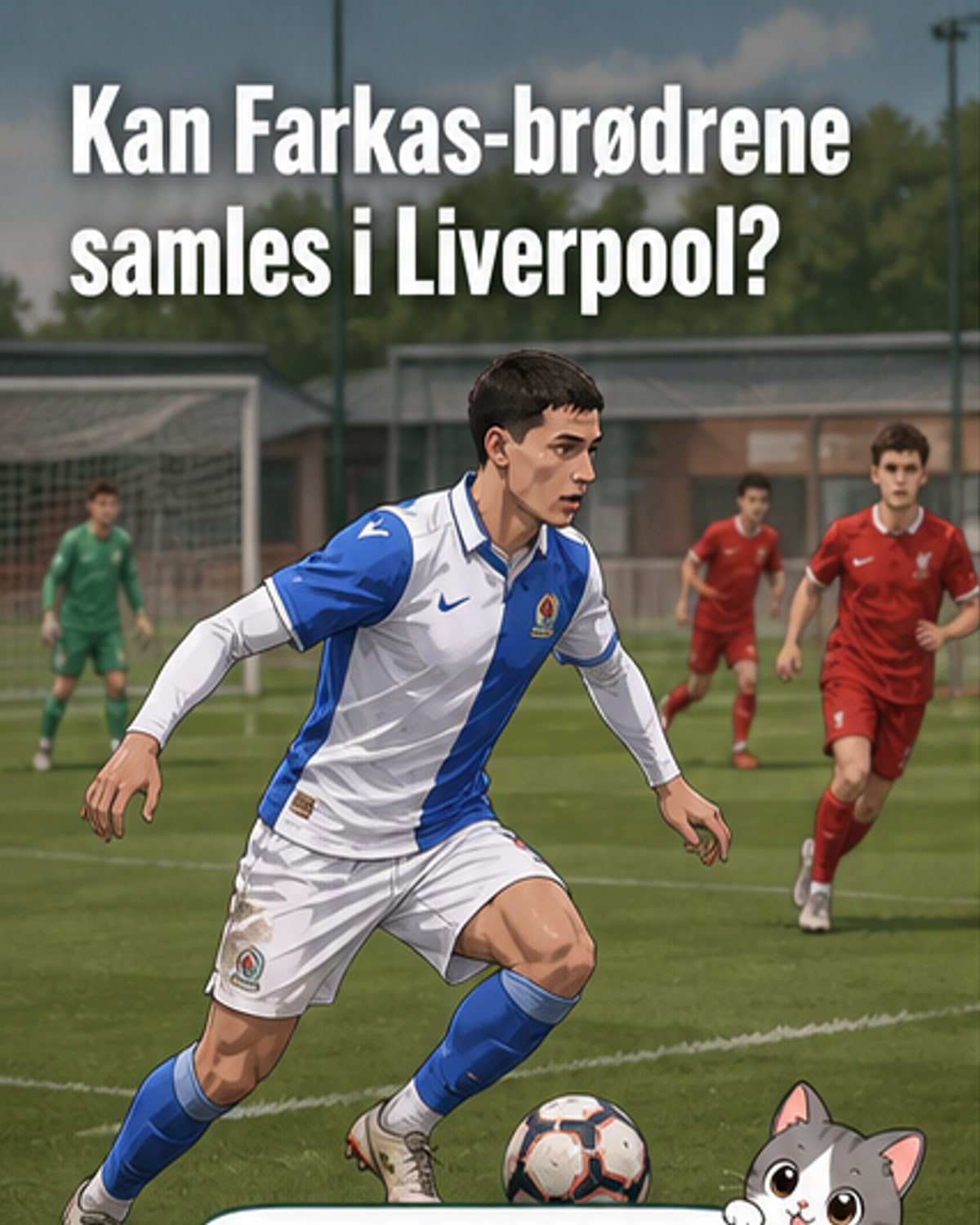 Ungarsk bror til ny Liverpool-talent vender tilbake?