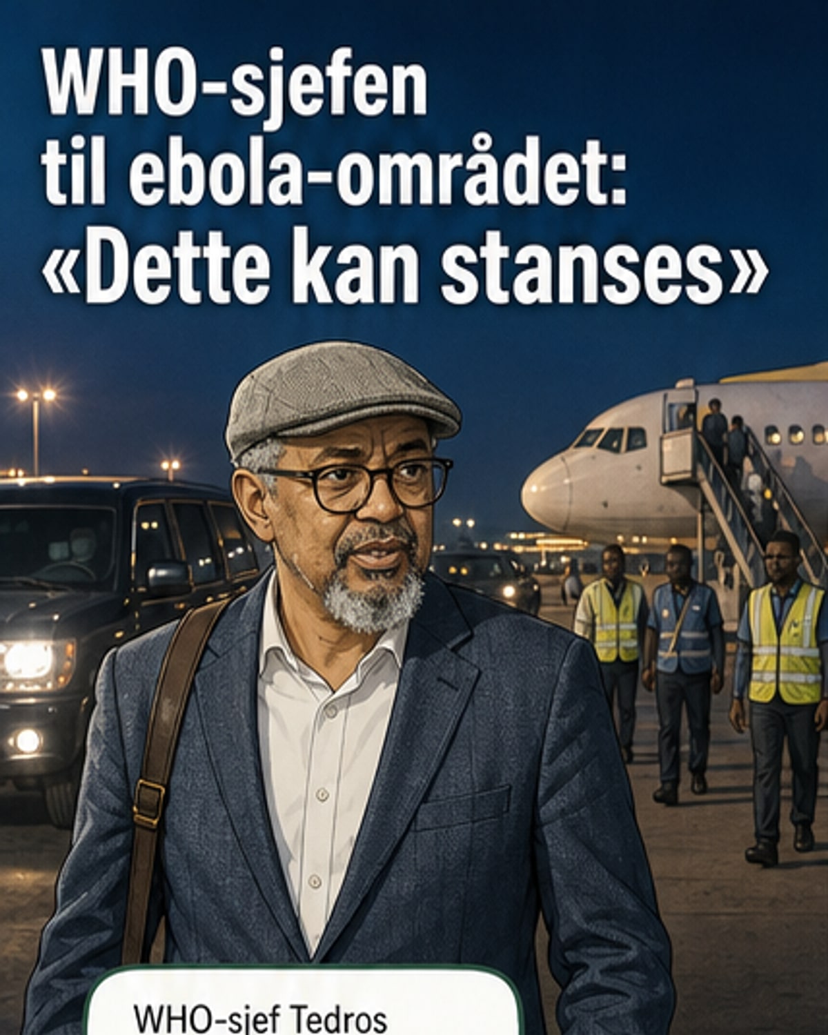 WHO-sjefen på stedet etter ebola-utbrudd