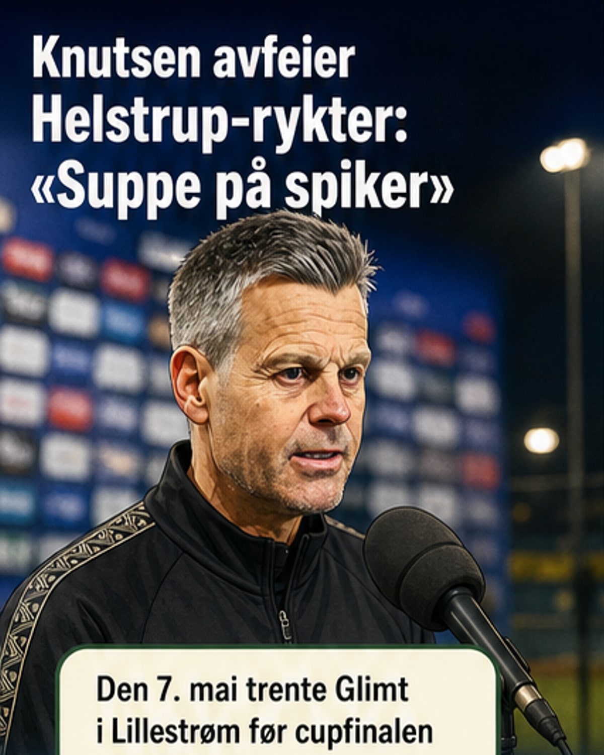 Knutsen om ryktene: «Suppe på spiker»