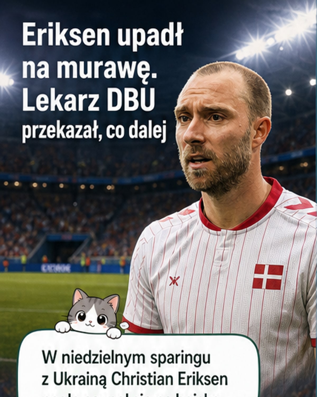 Eriksen po upadku: stan się ustabilizował