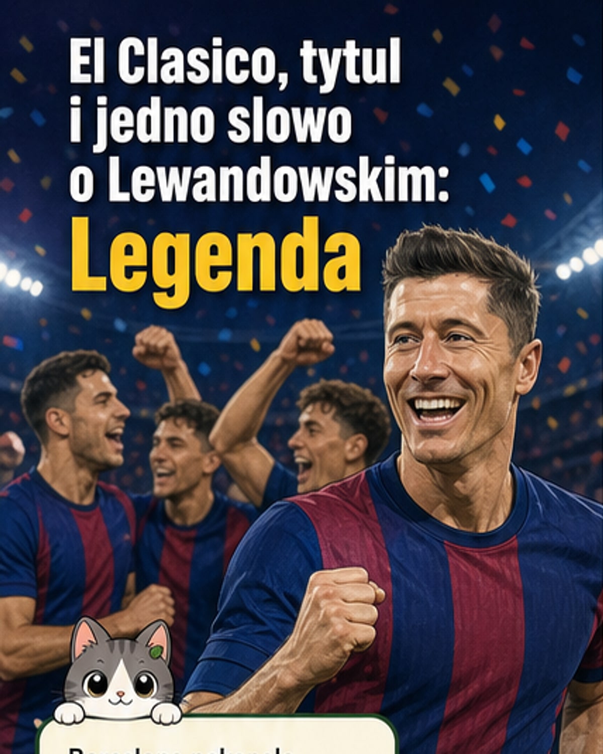 Lewandowski nazwany legendą po El Clásico