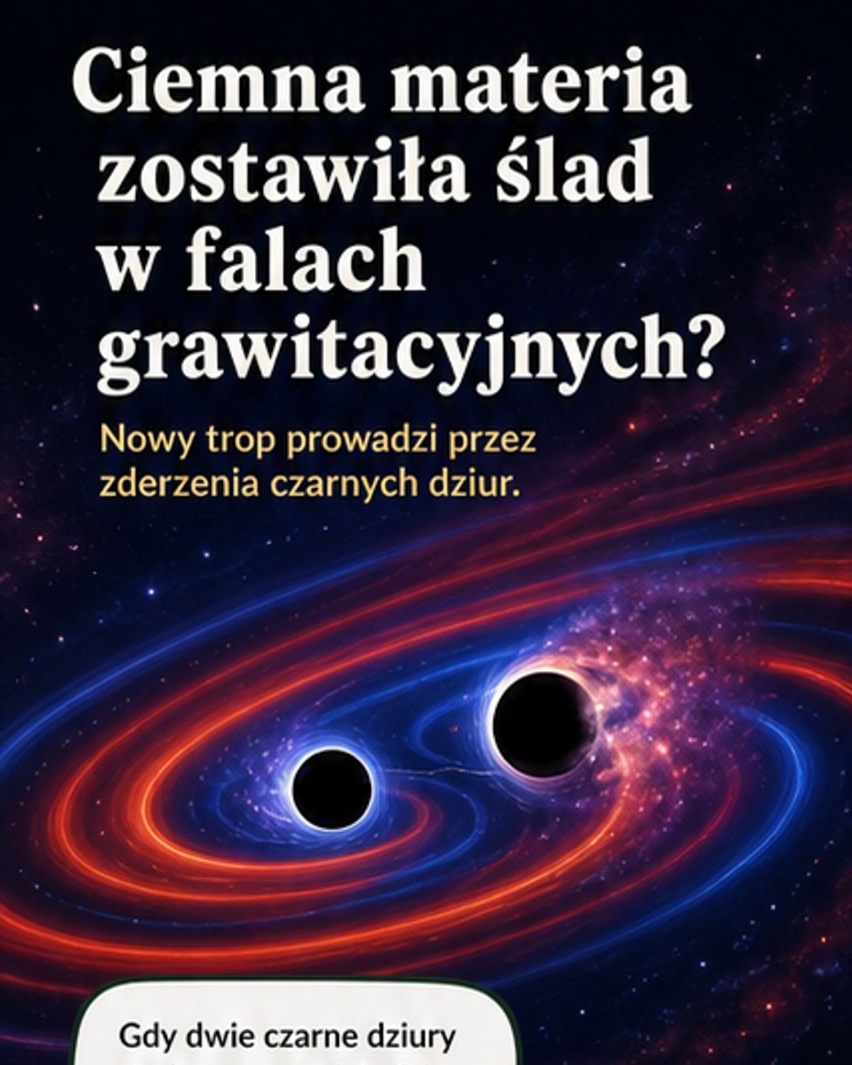 Ślad ciemnej materii w falach z czarnych dziur?