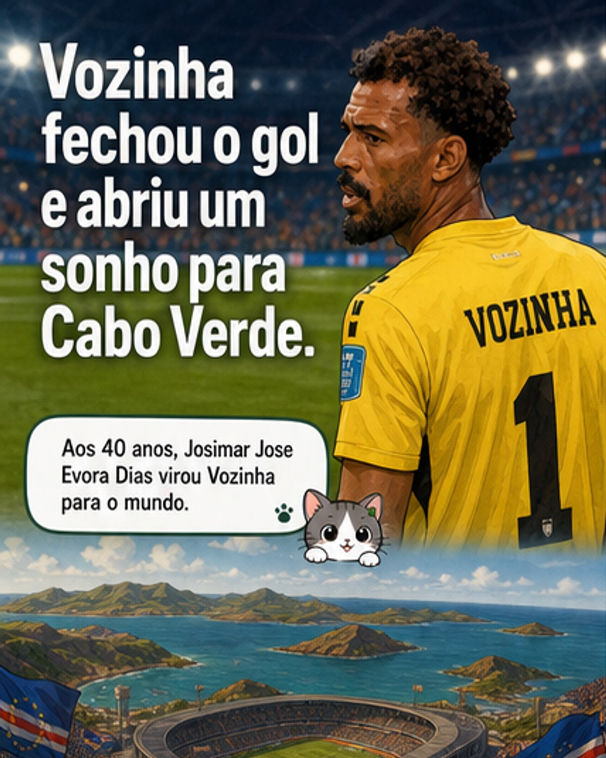 Retrato do goleiro Vozinha sorrindo com a camisa da seleção de Cabo Verde, ao fundo uma multidão vibrando em um estádio durante a Copa do Mundo 2026.