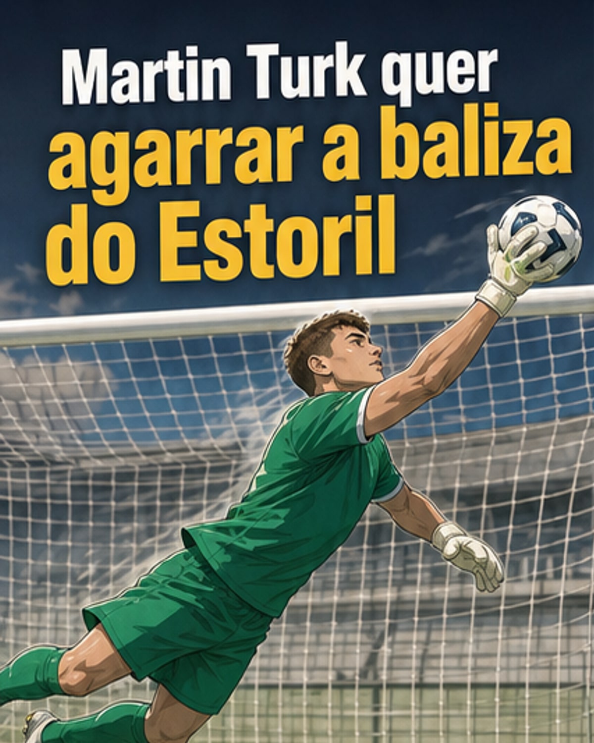 Ilustração de Martin Turk a defender uma bola enquanto Joel Robles observa ao fundo, com o estádio do Estoril ao fundo.