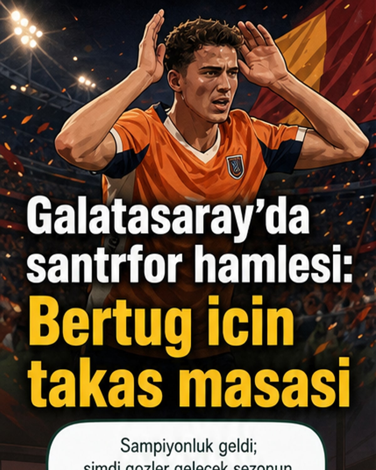 Galatasaray, Bertuğ için takas teklifi hazırlıyor
