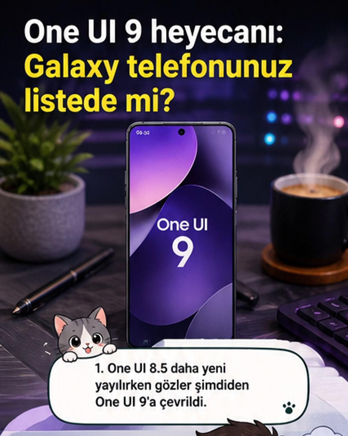 One UI 9'a Hangi Cihazlar Geçecek?