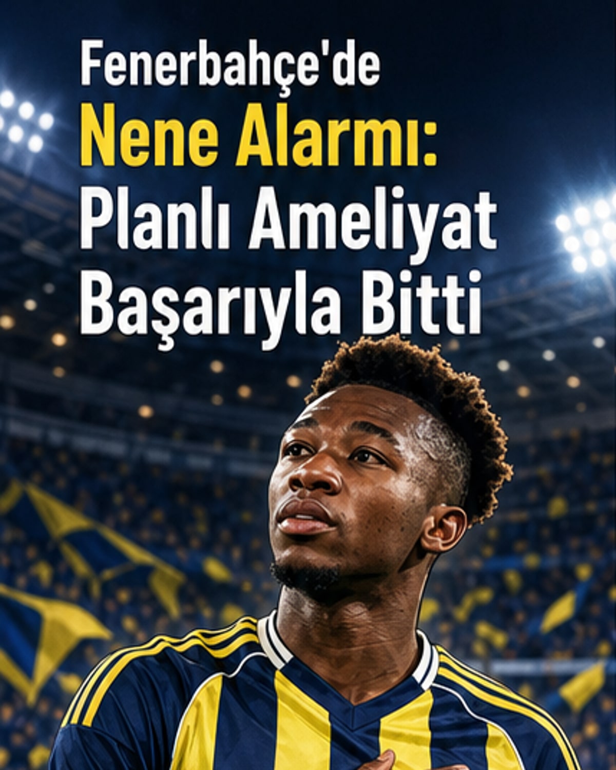 Fenerbahçe'de Nene ameliyat edildi