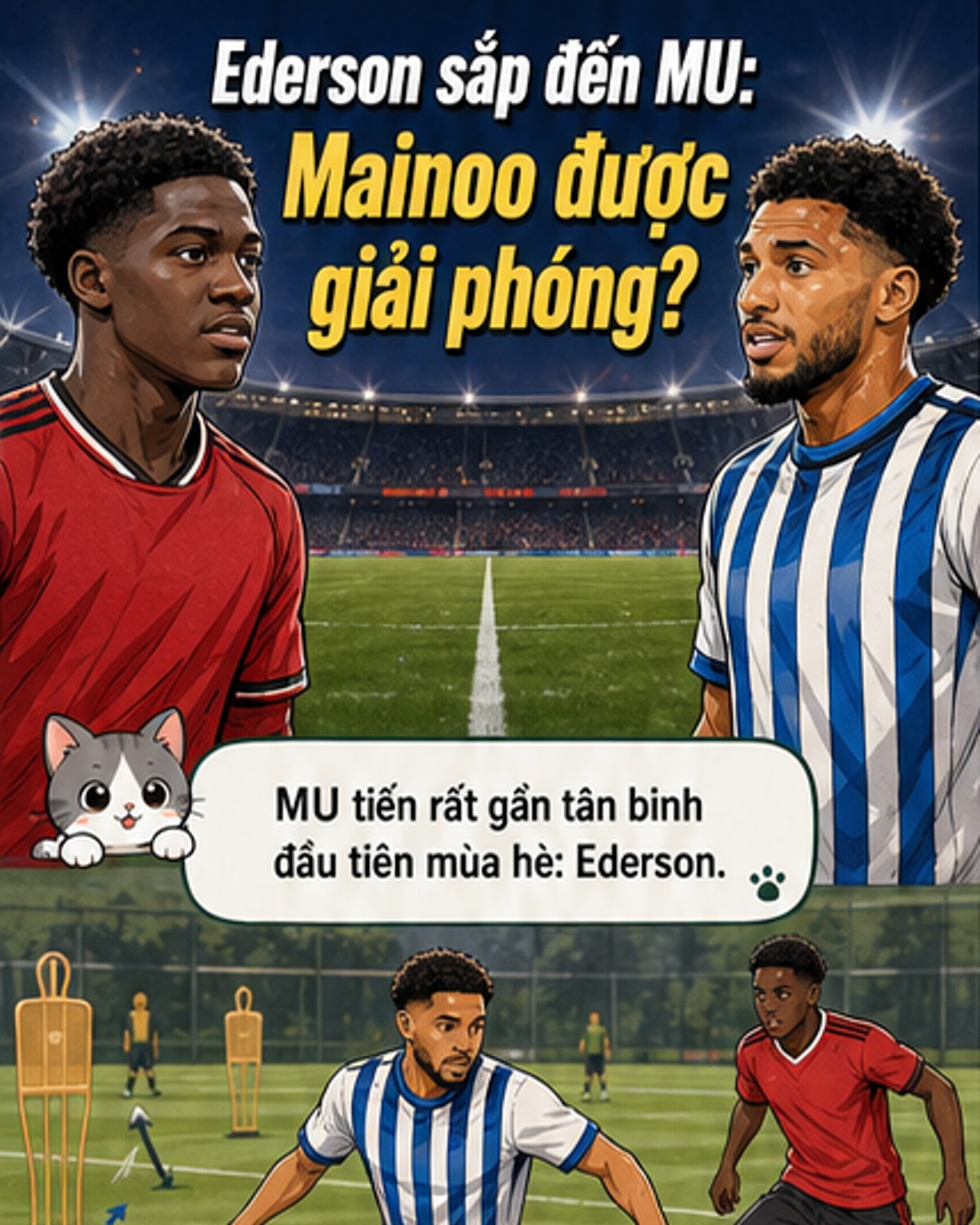 Ederson và Mainoo: Tái cấu trúc tuyến giữa MU