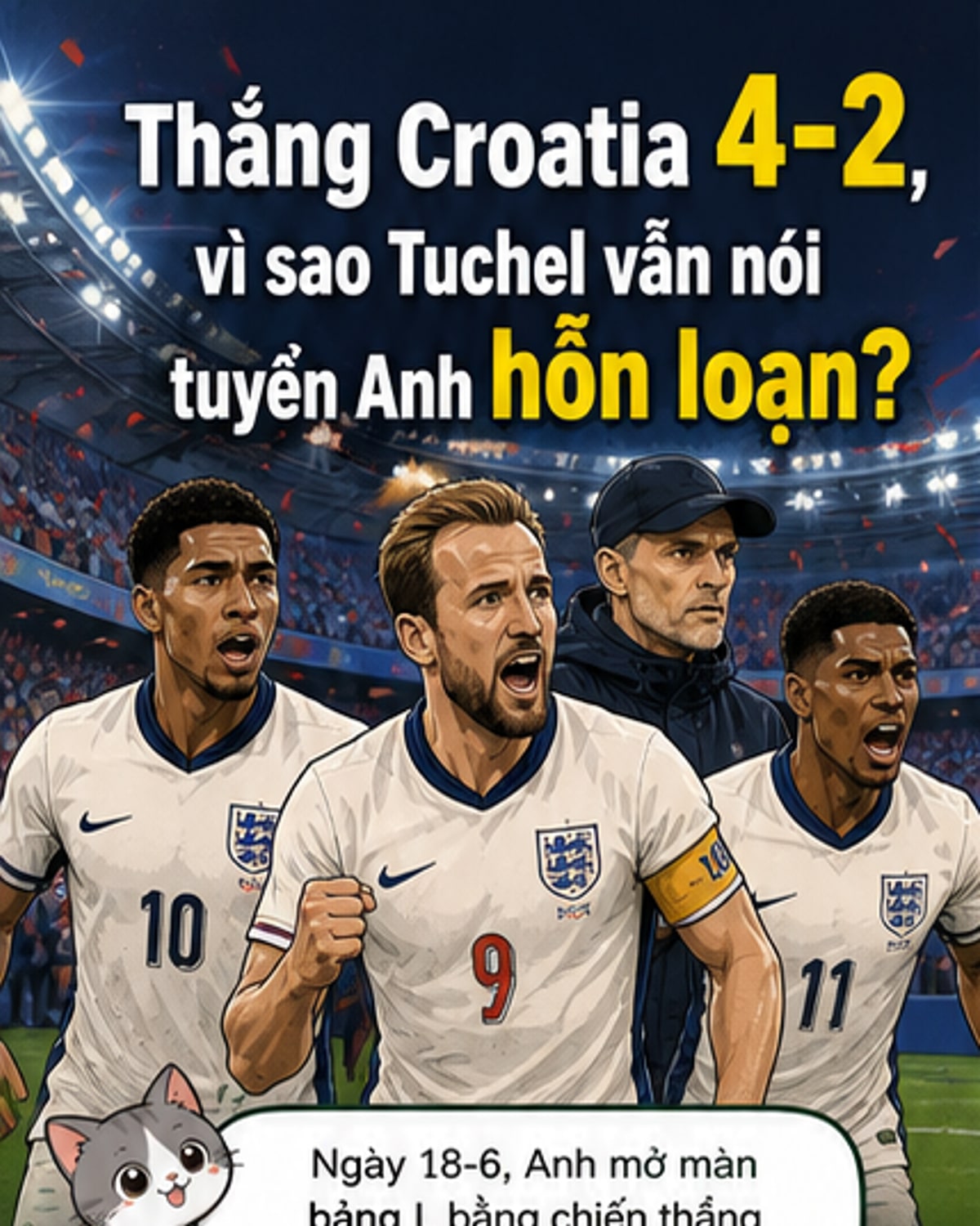 Anh thắng 4-2 nhưng Tuchel nổi giận
